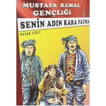 Senin Adın Kara Fatma - Mustafa Kemal Gençliği Hasan Yiğit