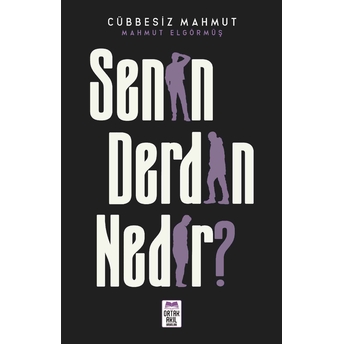 Senin Derdin Nedir? Cübbesiz Mahmut (Mahmut Elgörmüş)