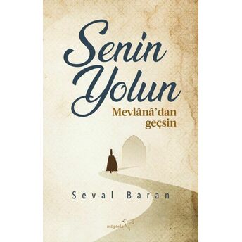 Senin Yolun Mevlânâ’dan Geçsin Seval Baran