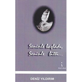 Seninle Başladı, Seninle Bitti-Deniz Yıldırım