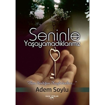 Seninle Yaşayamadıklarımız Adem Soylu