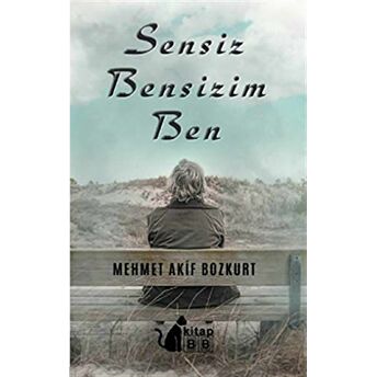 Sensiz Bensizim Ben Mehmet Akif Bozkurt