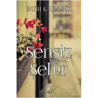 Sensiz Bu Şehir Fatih Karagöz