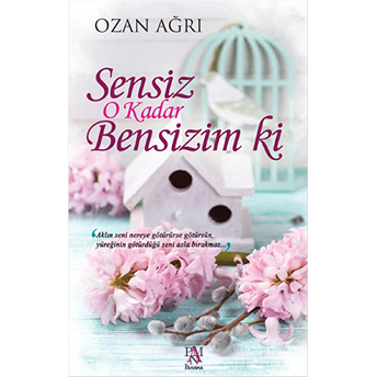 Sensiz O Kadar Bensizim Ki Ozan Ağrı