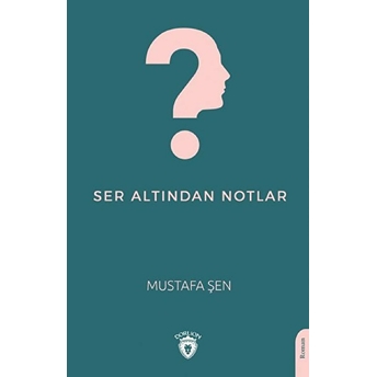 Ser Altından Notlar Mustafa Şen