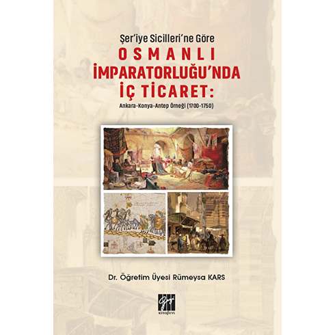 Şer'Iye Sicilleri'Ne Göre Osmanlı Imparatorluğu'Nda Iç Ticaret Rümeysa Kars