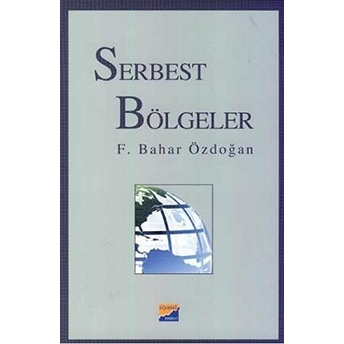 Serbest Bölgeler-F. Bahar Özdoğan