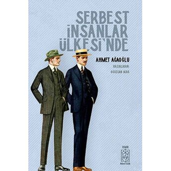 Serbest Insanlar Ülkesi’nde Ahmet Ağaoğlu