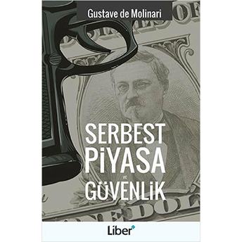 Serbest Piyasa Ve Güvenlik Gustave De Molinari