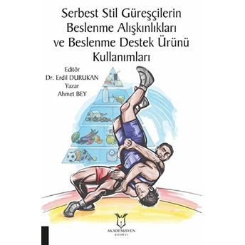 Serbest Stil Güreşçilerin Beslenme Alışkınlıkları Ve Beslenme Destek Ürünü Kullanımları - Ahmet Bey