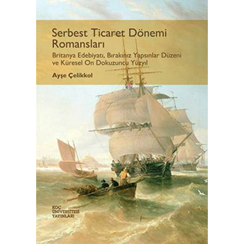 Serbest Ticaret Dönemi Romansları Ayşe Çelikkol