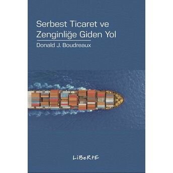 Serbest Ticaret Ve Zenginliğe Giden Yol Donald J. Boudreaux