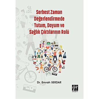 Serbest Zaman Değerlendirmede Tutum, Doyum Ve Sağlık Çıktılarının Rolü Emrah Serdar