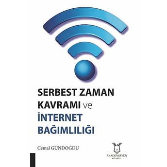 Serbest Zaman Kavramı Ve Internet Bağımlılığı