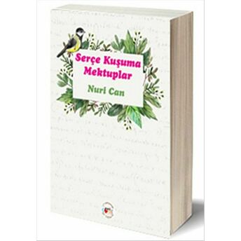 Serçe Kuşuma Mektuplar Nuri Can