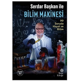 Serdar Başkan Ile Bilim Makinesi 99 Soruda Hayat Ve Bilim Serdar Aksu