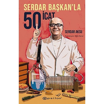 Serdar Başkan’la 50 Icat Serdar Aksu