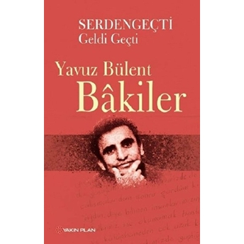 Serdengeçti Geldi Geçti Yavuz Bülent Bakiler