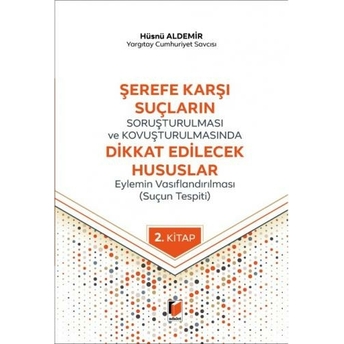 Şerefe Karşı Suçların Soruşturulması Ve Kovuşturulmasında Dikkat Edilecek Hususlar Hüsnü Aldemir