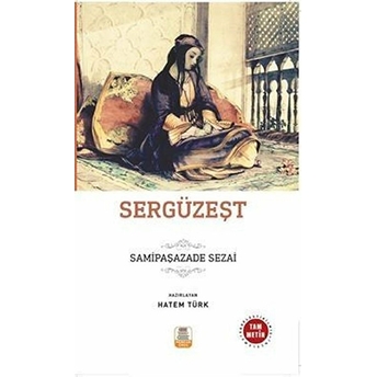 Sergüzeşt (Sadeleştirilmiş - Inceleme - Tam Metin) - Samipaşazade Sezai