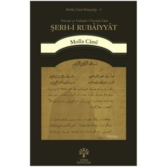 Şerh-I Rubâiyyât; Vücûd Ve Vahdet-I Vücûda Dâir Rubailerin Şerhivücûd Ve Vahdet-I Vücûda Dâir Rubailerin Şerhi Molla Cami