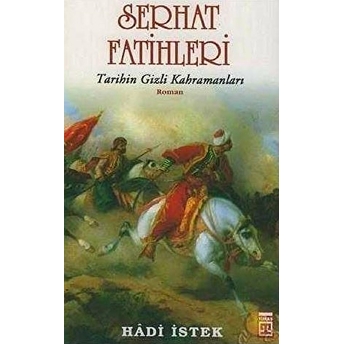 Serhat Fatihleri Tarihin Gizli Kahramanları Hadi Istek