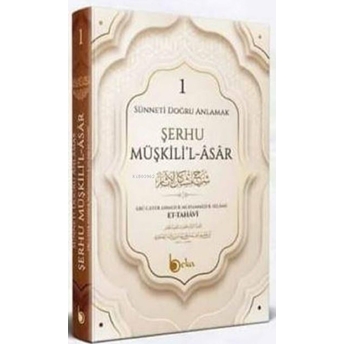 Şerhu Müşkili'l-Asar 1 - Ebu Ca'fer Ahmed B. Muhammed B. Selame Et-Tahavi