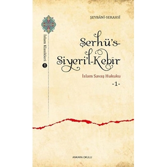 Şerhü's - Siyeri'l - Kebîr;Islam Savaş Hukuku 1Islam Savaş Hukuku 1 Imam Serahsi