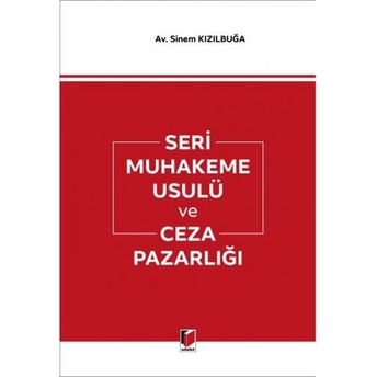 Seri Muhakeme Usulü Ve Ceza Pazarlığı Sinem Kızılbuğa