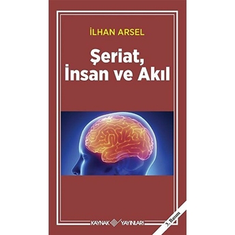 Şeriat, Insan Ve Akıl Ilhan Arsel