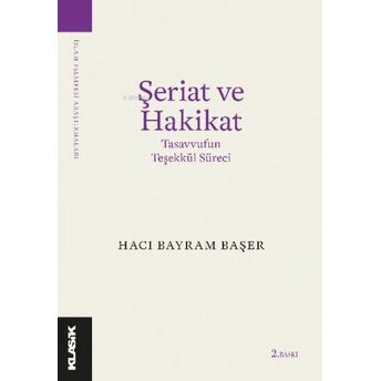 Şeriat Ve Hakikat Tasavvufun Teşekkül Süreci Hacı Bayram Başer