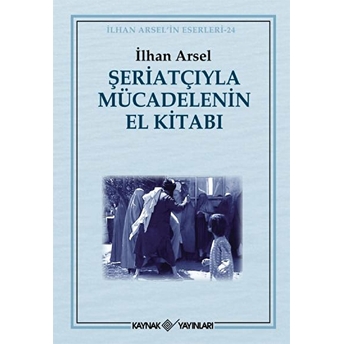 Şeriatçıyla Mücadelenin El Kitabı Ilhan Arsel