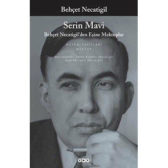 Serin Mavi - Behçet Necatigil'den Eşine Mektuplar Behçet Necatigil