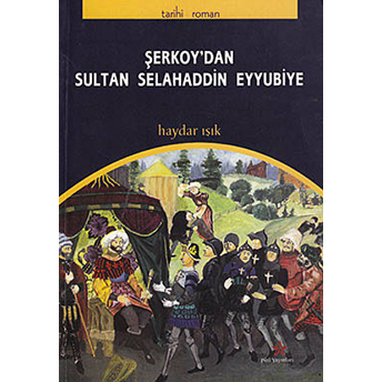 Şerkoy’dan Sultan Selahaddin Eyyubiye Haydar Işık