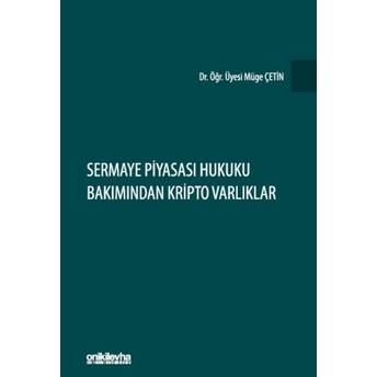 Sermaye Piyasası Hukuku Bakımından Kripto Varlıklar Müge Çetin