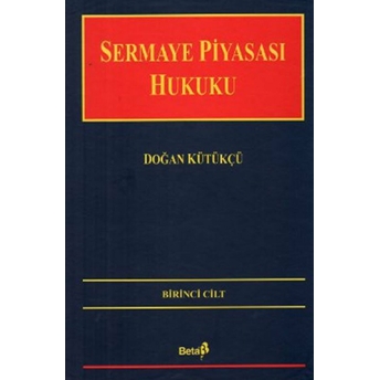 Sermaye Piyasası Hukuku Cilt: 1 Ciltli Doğan Kütükçü