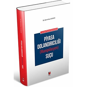 Sermaye Piyasası Kanunu'Nda Piyasa Dolandırıcılığı (Manipülasyon) Suçu Buminhan Duman