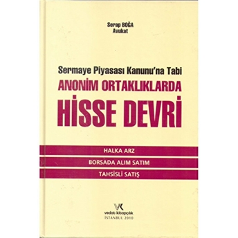 Sermaye Piyasası Kanununa Tabi Ananim Ortaklıklarda Hisse Devri Ciltli Serap Boğa