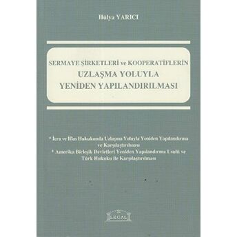 Sermaye Şirketleri Ve Kooperatiflerin Uzlaşma Yoluyla Yeniden Yapılandırılması Hülya Yarıcı