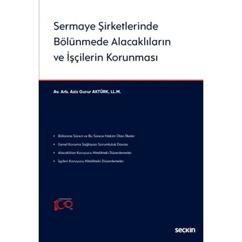 Sermaye Şirketlerinde Bölünmede Alacaklıların Ve Işçilerin Korunması Aziz Gurur Aktürk