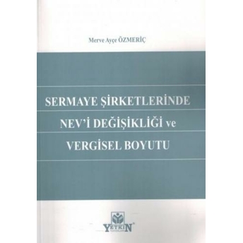 Sermaye Şirketlerinde Nev'I Değişikliği Ve Vergisel Boyutu Merve Ayçe Özmeriç