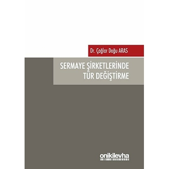 Sermaye Şirketlerinde Tür Değiştirme - Çağlar Doğu Aras