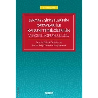 Sermaye Şirketlerinin Ortakları Ile Kanuni Temsilcilerinin Vergisel Sorumluluğu Soner Altaş