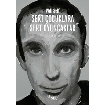 Sert Çocuklara Sert Oyuncaklar Will Self