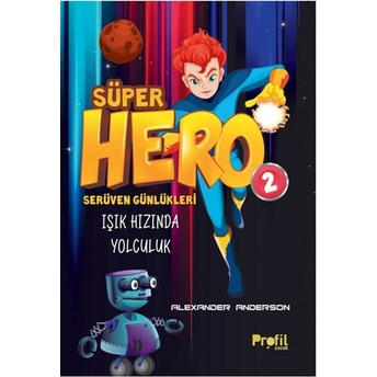 Serüven Günlükleri 2 - Süper Hero Işık Hızında Yolculuk Alexander Anderson