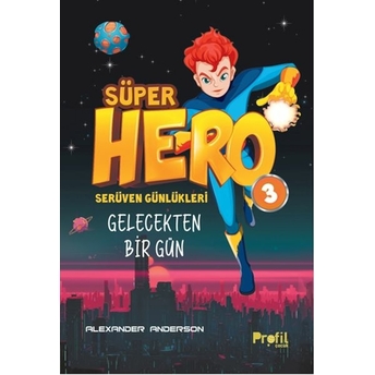 Serüven Günlükleri 3 - Süper Hero Gelecekten Bir Gün Alexander Anderson