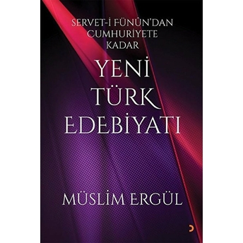 Servet-I Fünun’dan Cumhuriyete Kadar Yeni Türk Edebiyatı Müslim Ergül