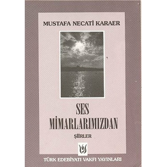 Ses Mimarlarımızdan Şiirler Mustafa Necati Karaer