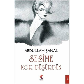 Sesime Kor Düşürdün Abdullah Şanal