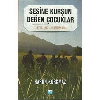 Sesine Kurşun Değen Çocuklar Harun Korkmaz